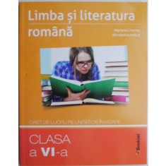 Limba si literatura romana. Caiet de lucru pe unitati de invatare (clasa a VI-a) &ndash; Mariana Cheroiu, Nicoleta Kuttesch