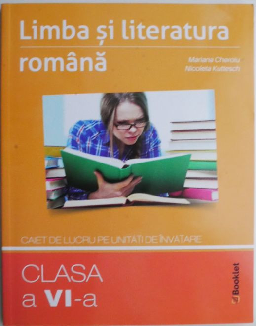 Limba si literatura romana. Caiet de lucru pe unitati de invatare (clasa a VI-a) &ndash; Mariana Cheroiu, Nicoleta Kuttesch