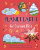 Planet Earth for Curious Kids: An Illustrated Introduction to Habitats, Geology, Ecology, and More!