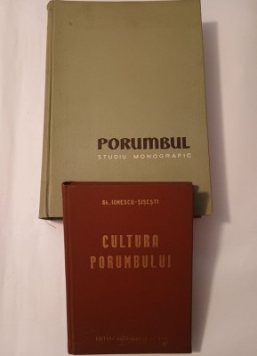 Traian Săvulescu - Porumbul: studiu monografic (1957) + Gh. Ionescu-Șișești - Cultura porumbului (1955) foto