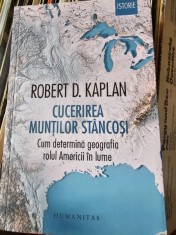 Cucerirea muntilor Stancosi. Cum determina geografia rolul Americii in lume - Robert D. Kaplan foto
