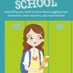 A Smart Girl's Guide: Middle School: Everything You Need to Know about Juggling More Homework, More Teachers, and More Friends!