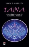 Taina. O noua incursiune in irealitatea imediata/Vlad T. Popescu