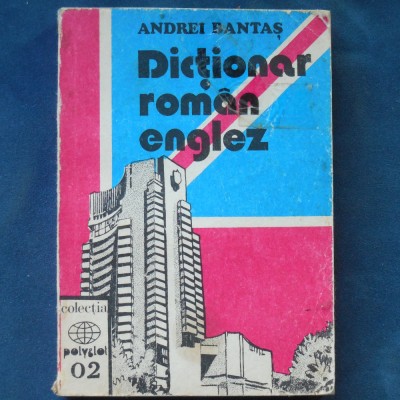 DICTIONAR ROMAN ENGLEZ - ANDREI BANTAS foto