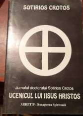 UCENICUL LUI IISUS HRISTOS- JURNALUL DOCTORULUI SOTIRIOS CROTOS foto