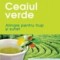 Ceaiul verde. Alinare pentru trup si suflet