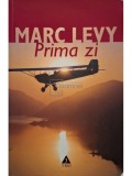Marc Levy - Prima zi (Editia: 2009)