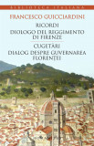 Ricordi. Dialogo del reggimento di Firenze/Cugetari. Dialog despre guvernarea Florentei, Humanitas