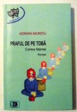 PRAFUL DE PE TOBA CARTEA MAMEI de ADRIAN MUNTIU , DEDICATIE* , 2013