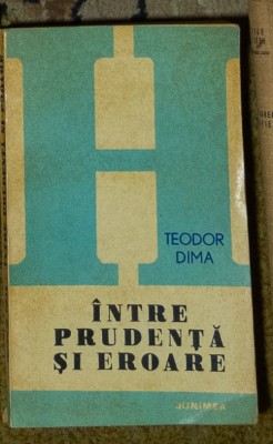 Teodor Dima - Intre prudenta si eroare foto