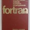 METODE NUMERICE IN FORTRAN de W.S. DORN si D.D. Mc CRAKEN , 1976