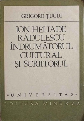 ION HELIADE RADULESCU INDRUMATORUL CULTURAL SI SCRIITORUL-GRIGORE TUGUI-227916 foto