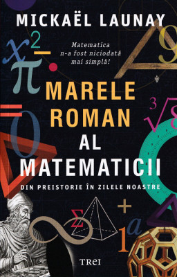 Marele roman al matematicii - Mickael Launay foto