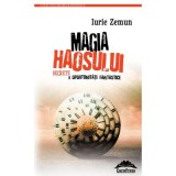 Magia haosului. Secrete si oportunitati fantastice &ndash; Iurie Zemun