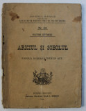 ARICIUL SI SOBOLUL - FABULA MODERNA INTR - UN ACT de VICTOR EFTIMIU , 1914 , EDITIA I *