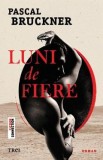 Luni de fiere - Pascal Bruckner