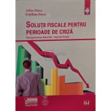 Alina Duca - Solutii fiscale pentru perioade de criza (Editia: 2009)