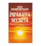 Pat Robertson, Bob Slosser - Imparatia secreta - 125714