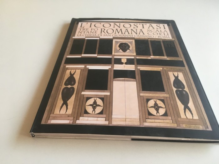 SORIN DUMITRESCU, ICONOSTASUL ROMAN DIN BISERICA SF. IOAN CASIAN/ SCALA COELI DIN ROMA. TEXT IN ITALIANA.
