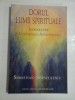 DORUL LUMII SPIRITUALE - INTRODUCERE IN CUNOASTEREA ANTROPOSOFICA - SEBASTIAN STANCULESCU