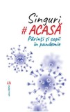 Singuri acasă Părinți și copii &icirc;n pandemie carte Paperback Simona Preda carte educativă despre COVID-19
