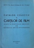 Catalog colectiv al cartilor de film aflate in principalele biblioteci din Republica Socialista Romania