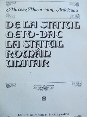 De la statul Geto - dac la statul Roman unitar - Mircea Musat , Ion Ardeleanu foto