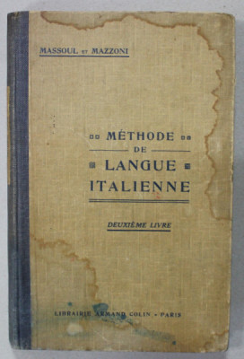 METHODE DE LANGUE ITALIENNE , DEUXIEME LIVRE par MASSOUL et MAZZONI , 1936 , PREZINTA PETE foto