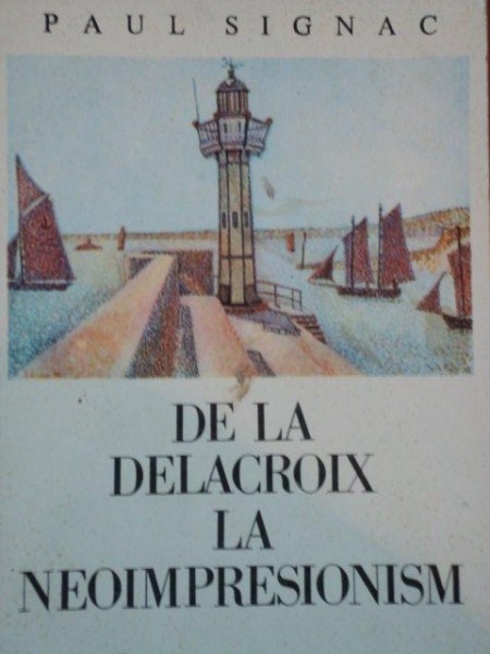 DE LA DELACROIX LA NEOIMPRESIONISM de PAUL SIGNAC