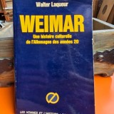 Weimar. Une histoire culturelle de lAllemagne des annees 20 - Walter Laqueur