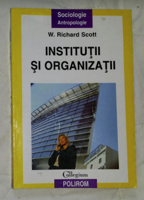 Institutii si organizatii / W. Richard Scott foto