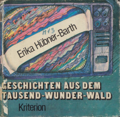 Hubner-Barth, E. - GESCHICHTEN AUS DEM TAUSEND-WUNDER-WALD, ed. Kriterion, 1983 foto