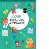 Jocuri logice si de antrenament (10 ani +) - Mihaela Pogonici , Ballon Media