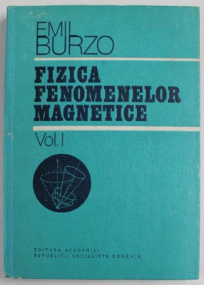 FIZICA FENOMENELOR MAGNETICE VOL. 1 de EMIL BURZO , 1979 foto