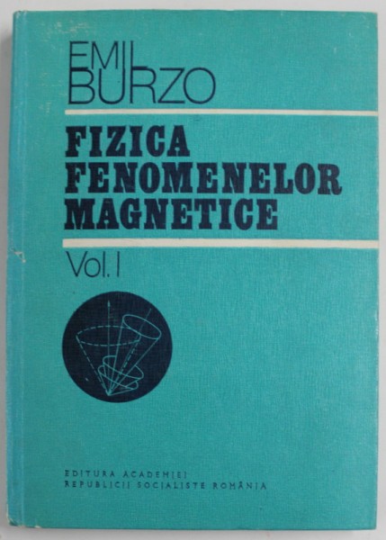FIZICA FENOMENELOR MAGNETICE VOL. 1 de EMIL BURZO , 1979