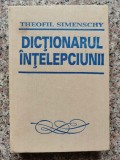 Cumpara ieftin Dictionarul Intelepciunii - Theofil Simenschy, Meridianul 28, 1995, Romana, Filosofie, Editie Cartonata