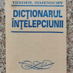 Dictionarul Intelepciunii Tiraj 5000 - Theofil Simenschy ,554252