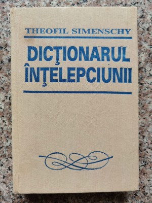 Dictionarul Intelepciunii Tiraj 5000 - Theofil Simenschy , B880 foto