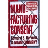 Manufacturing Consent: The Political Economy Of The Mass Media