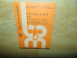 PROBLEME DE STRUCTURI ALGEBRICE -C.TANASESCU ANUL 1988