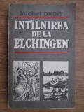 Michel Droit - Intalnirea de la Elchingen. Singur la parinti