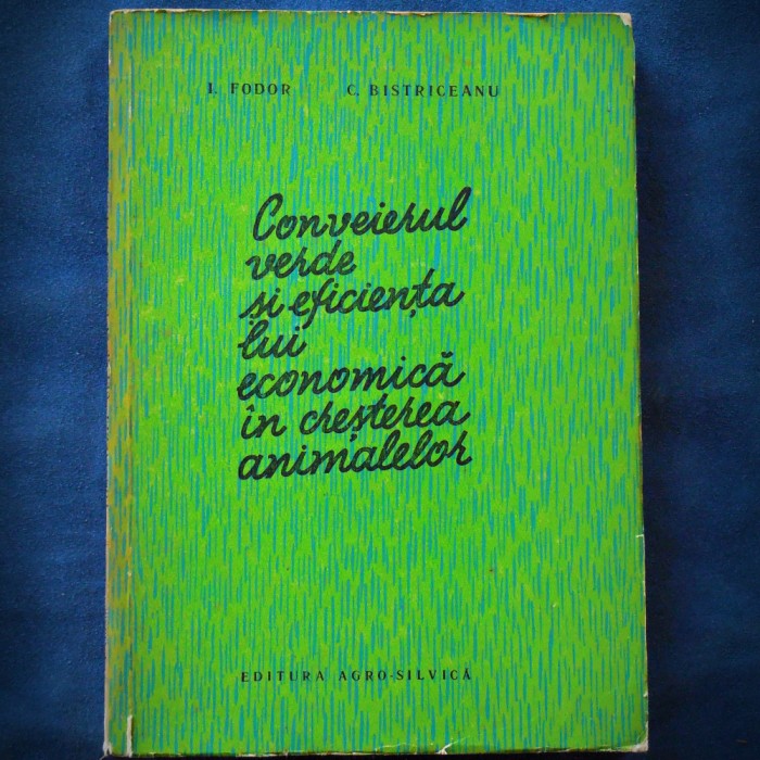 CONVEIERUL VERDE SI EFICIENTA LUI ECONOMICA IN CRESTEREA ANIMALELOR - I. FODOR