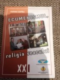 ECUMENISMUL , RELIGIA VEACULUI XXI de ROMEO CORBU , 1998