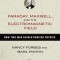 Faraday, Maxwell, and the Electromagnetic Field: How Two Men Revolutionized Physics