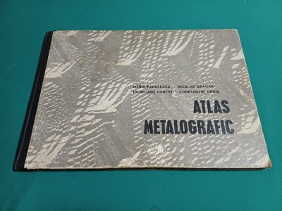 ATLAS METALOGRAFIC *MARIA RĂDULESCU, NICOLAE DRĂGAN / 1971 * foto