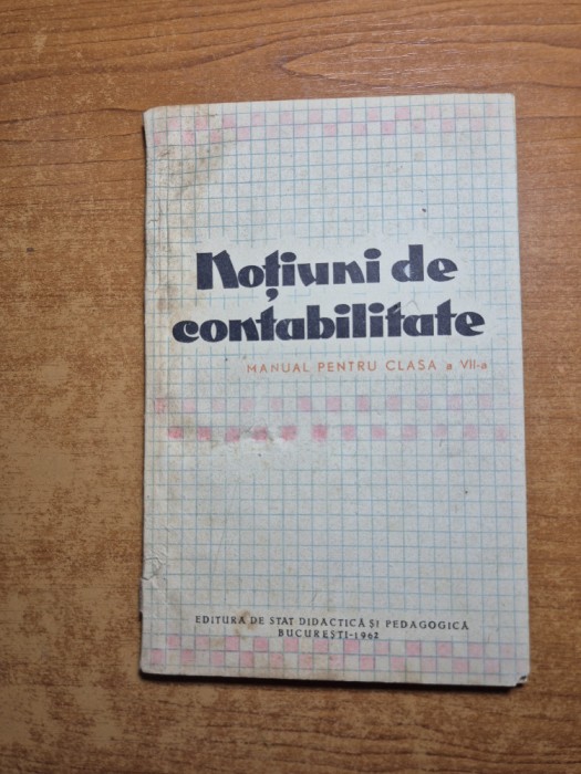 notiuni de contabilitate - manual pentru clasa a 7-a - din anul 1962