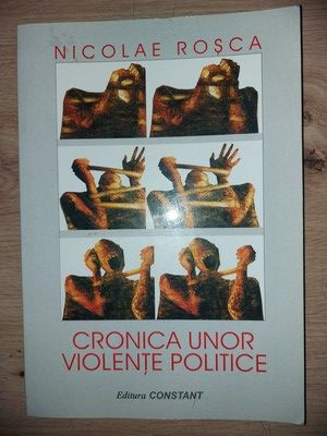 Cronica unor violente politice- Nicolae Rosca foto