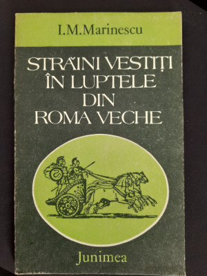 I. M. Marinescu - Straini Vestiti In Luptele Din Roma Veche foto