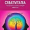 Creativitatea. Fundamente, secrete si strategii. Editia a III-a - 2010 - Georgel Paicu (AC183)