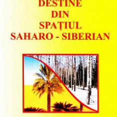 Destine din spatiul saharo-siberian - Doru Ciucescu